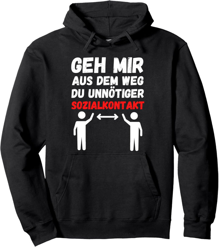 Geh Mir Aus Dem Weg Du Unnötiger Sozialkontakt Bleib Weg Pullover Hoodie