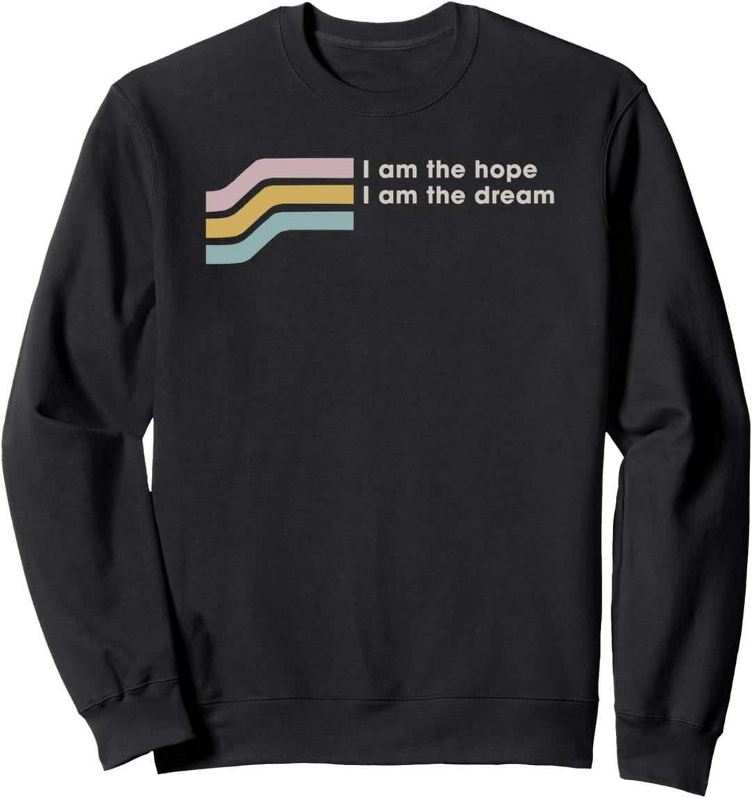 I Am The Hope, I Am The Dream Three Stripes Sweatshirt