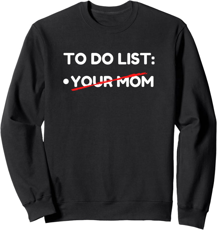 Lustiger To-Do-Liste – Ihre Mutter, sarkastischer Spruch mit Ihrer Mutter Sweatshirt