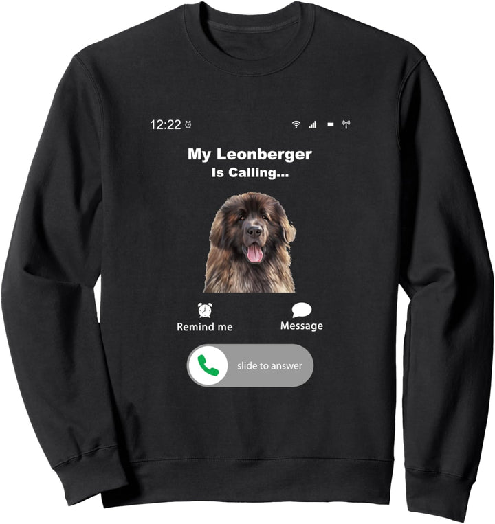 My Leonberger is Calling Sweatshirt