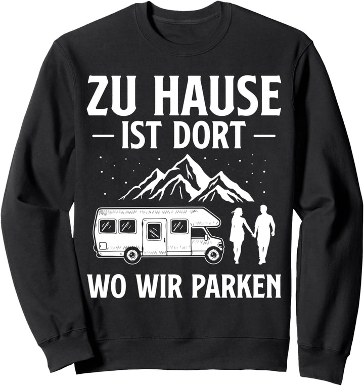 Zuhause ist, wo wir parken, Wohnmobil, Van, Wohnmobil, Berge Sweatshirt