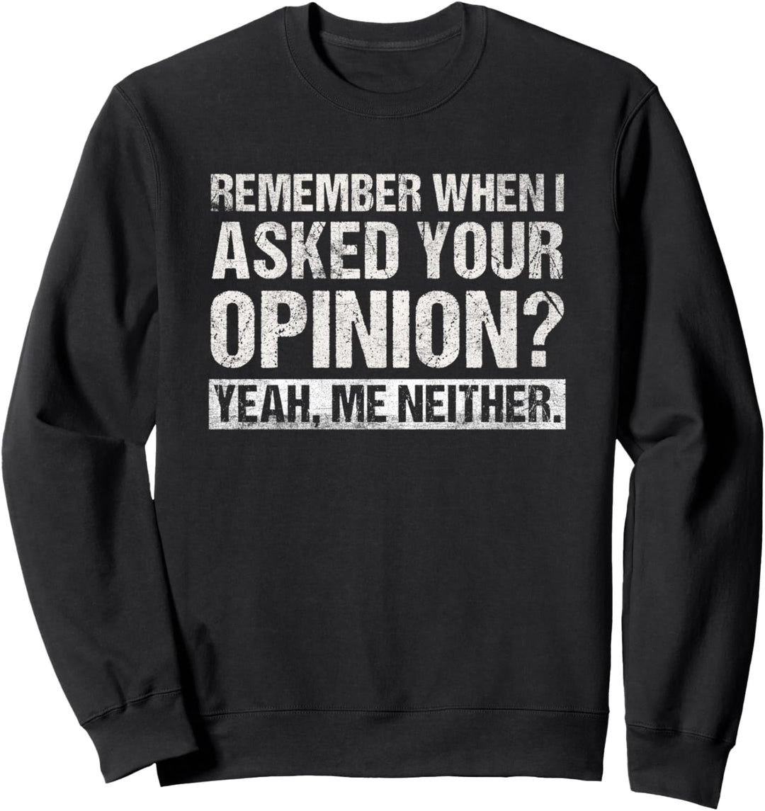 Lustiges Humor Remember When I Asked Your Opinion Introvert Sweatshirt