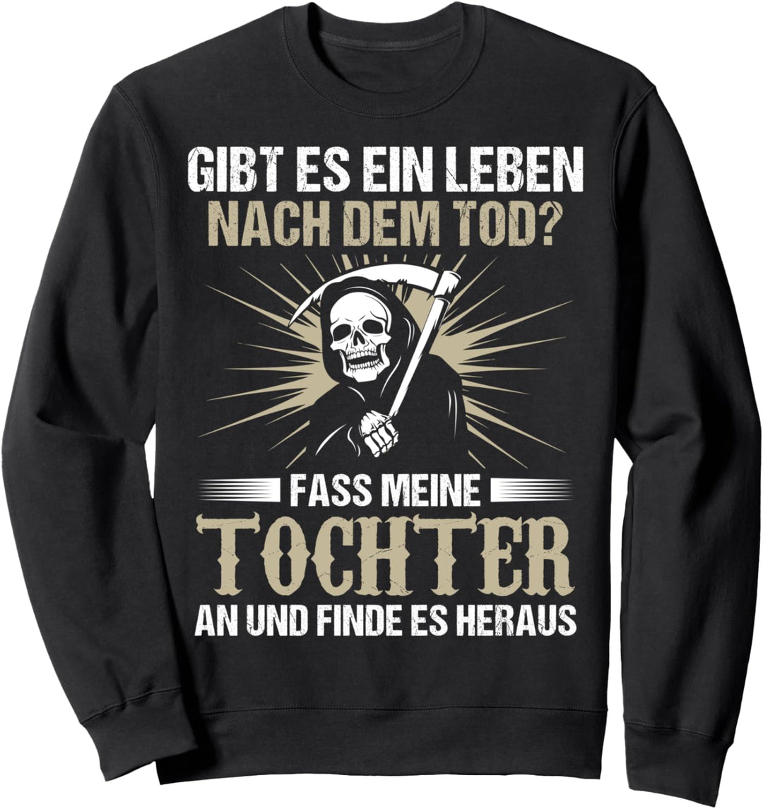 Gibt es ein Leben nach dem Tod Vater Papa Tochter Geschenk Sweatshirt