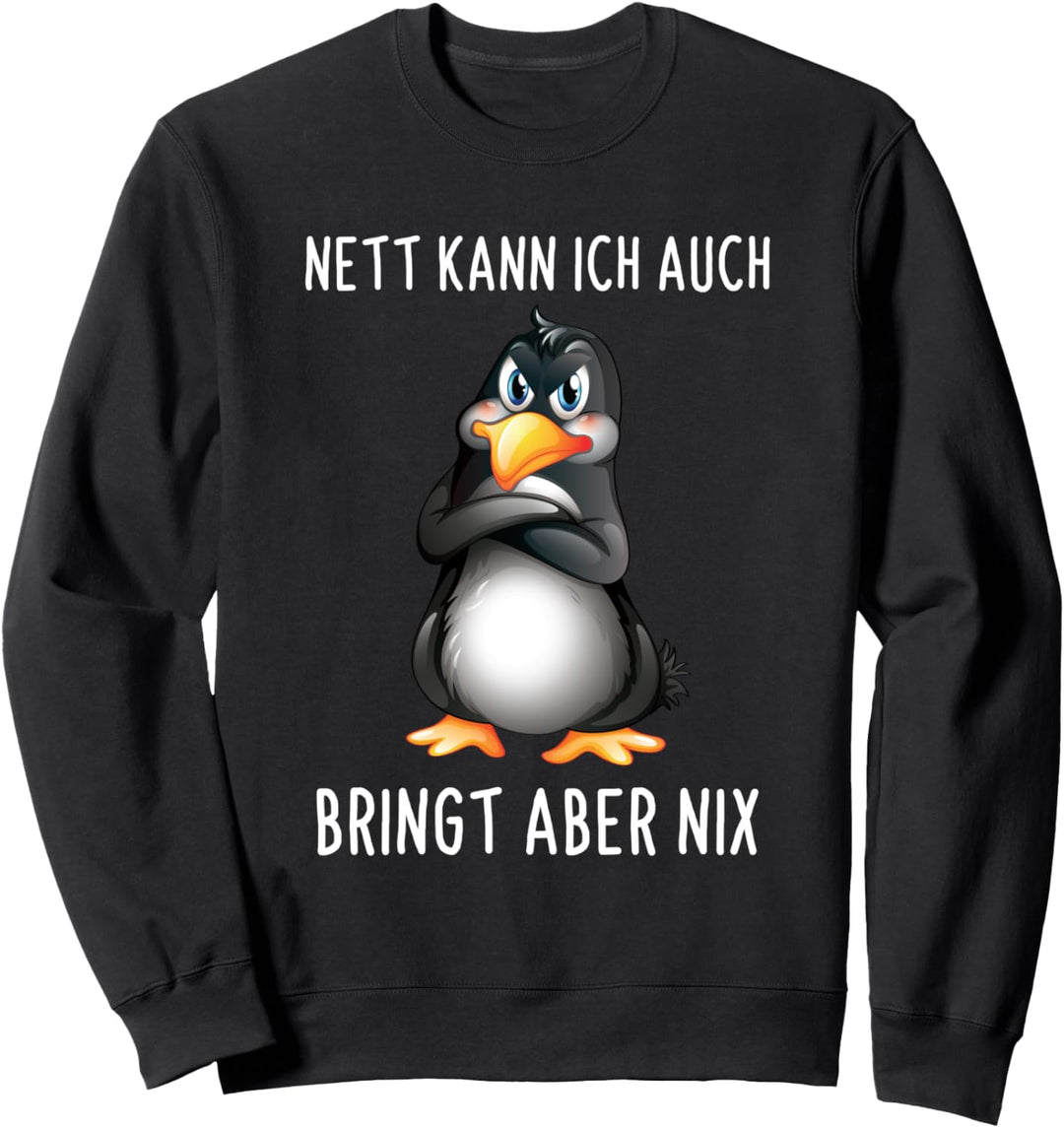 Nett Kann Ich Auch Bringt Aber Nix Lustiges Pinguin Spruch Sweatshirt