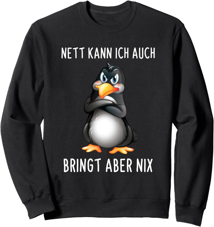 Nett Kann Ich Auch Bringt Aber Nix Lustiges Pinguin Spruch Sweatshirt