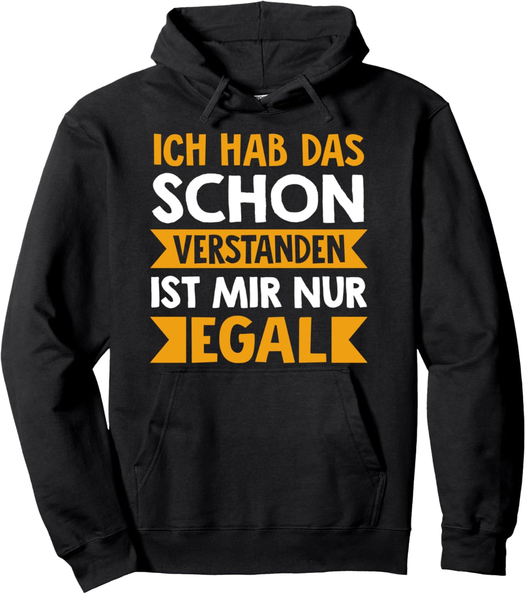 Ich Hab Das Schon Verstanden Ist Mir Nur Egal Fun Statement Pullover Hoodie