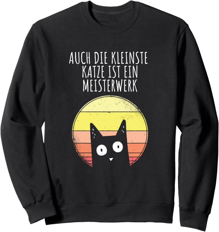 Auch die kleinste Katze ist ein Meisterwerk Sweatshirt