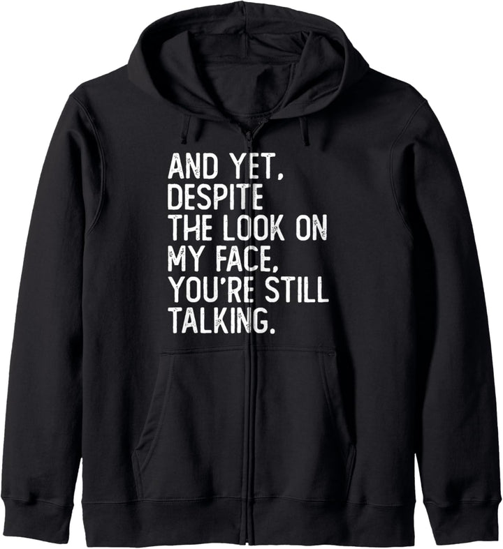 Sarcastic Despite The Look On My Face Youre Still Talking Ye Kapuzenjacke