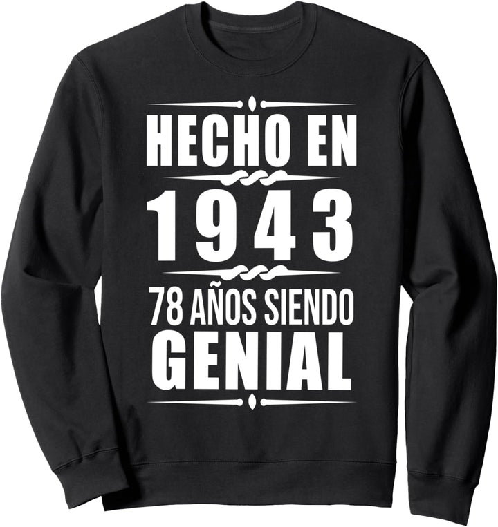 Hecho en 1943, 78 años siendo Genial 78 cumpleaños Sweatshirt