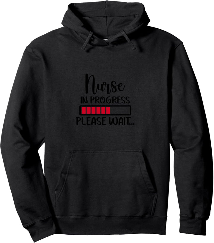 Nurse in Progress Please Wait Cute Nursing Student Pullover Hoodie