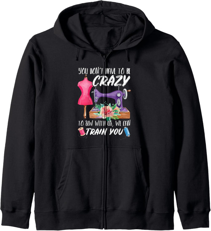 You Dont Have to Be Crazy to Sew with Us - Seamstress Sewing Kapuzenjacke
