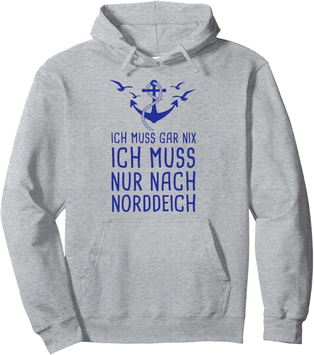 Ich Muss Gar Nix Ich Muss Nur Nach Norddeich Urlaub Nordsee Pullover Hoodie