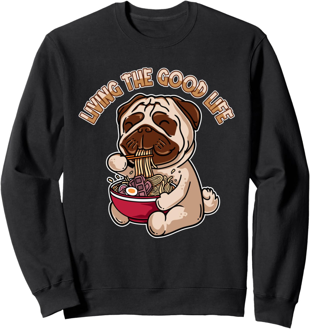Living The Good Life Pug Vierbeiner Wauwau Mops Hund Sweatshirt