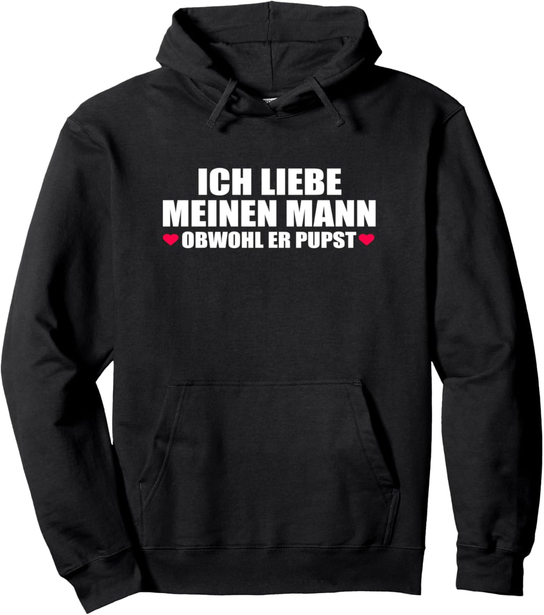 Ich liebe meinen Mann obwohl er pupst Lustiges Partner Pullover Hoodie
