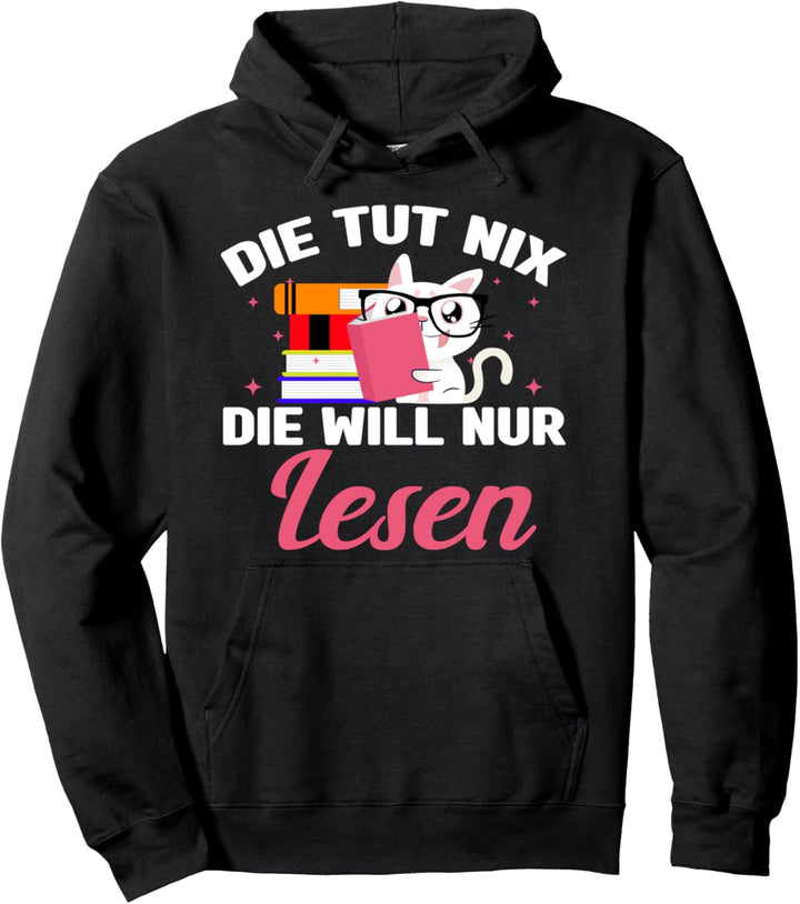 Bücher lesen - Die tut nix - Die will nur lesen Pullover Hoodie