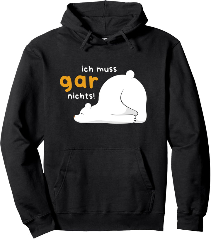 Lustiges Ich muss gar nichts Eisbär Bär Pullover Hoodie