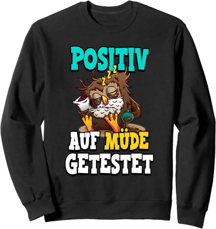 Positiv auf Müde getestet Eule Lustig Spruch Sweatshirt