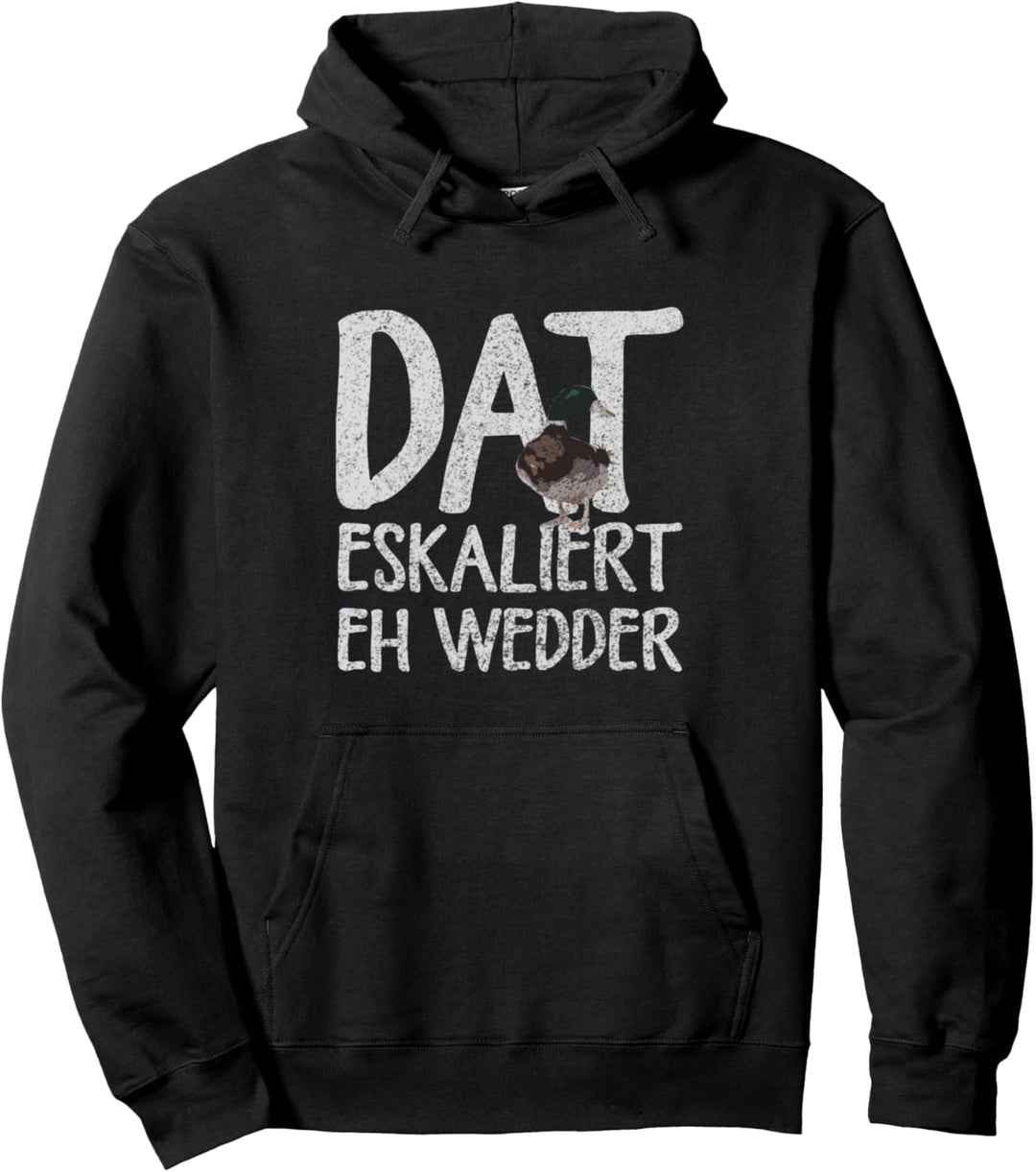 Ente Eskaliert Eh Wedder Plattdeutsch Pullover Hoodie