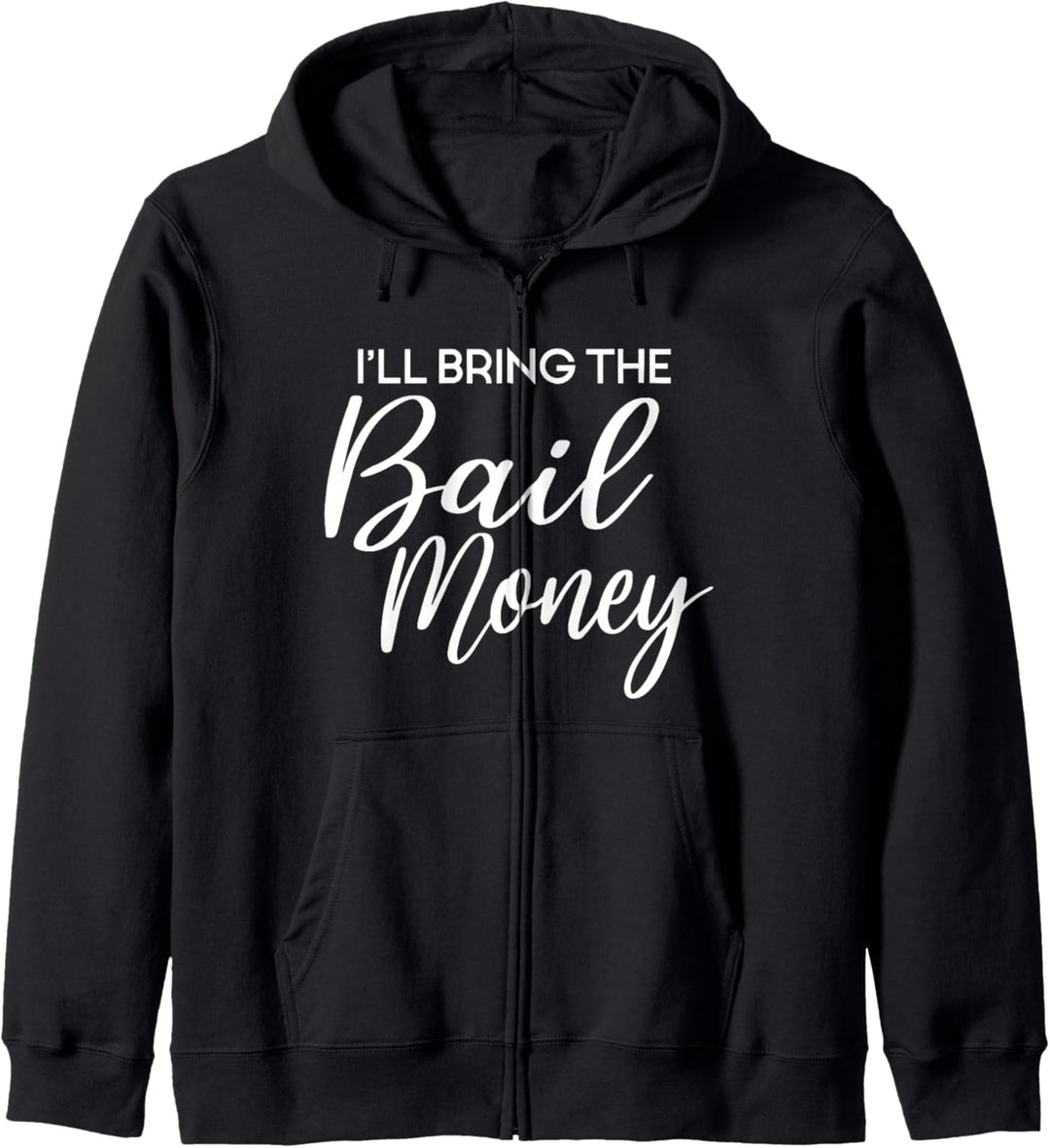 I'll Bring The Bail Money, Party Bachelorette Party Matching Kapuzenjacke