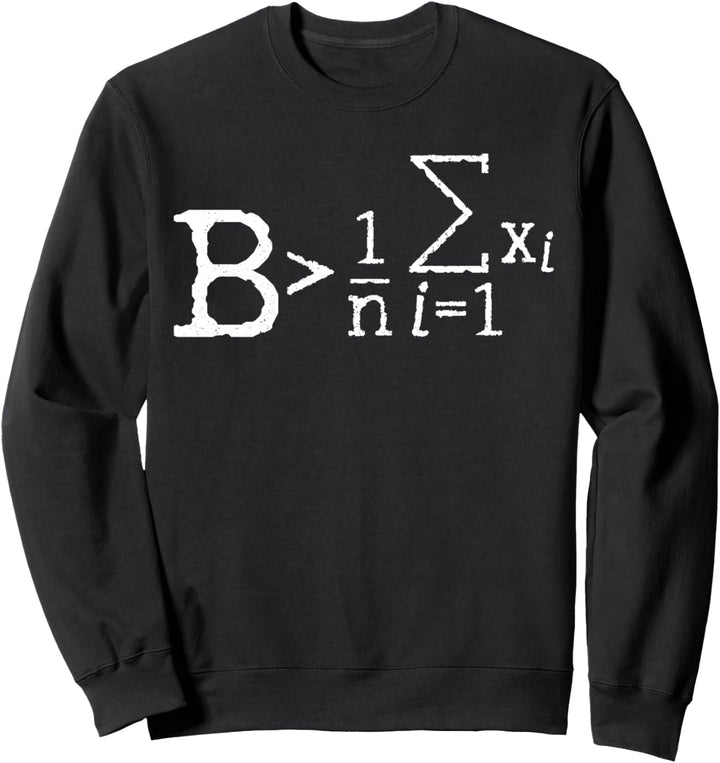 Be Greater Than Average Mathematik Nerd Formel Mathe Sweatshirt