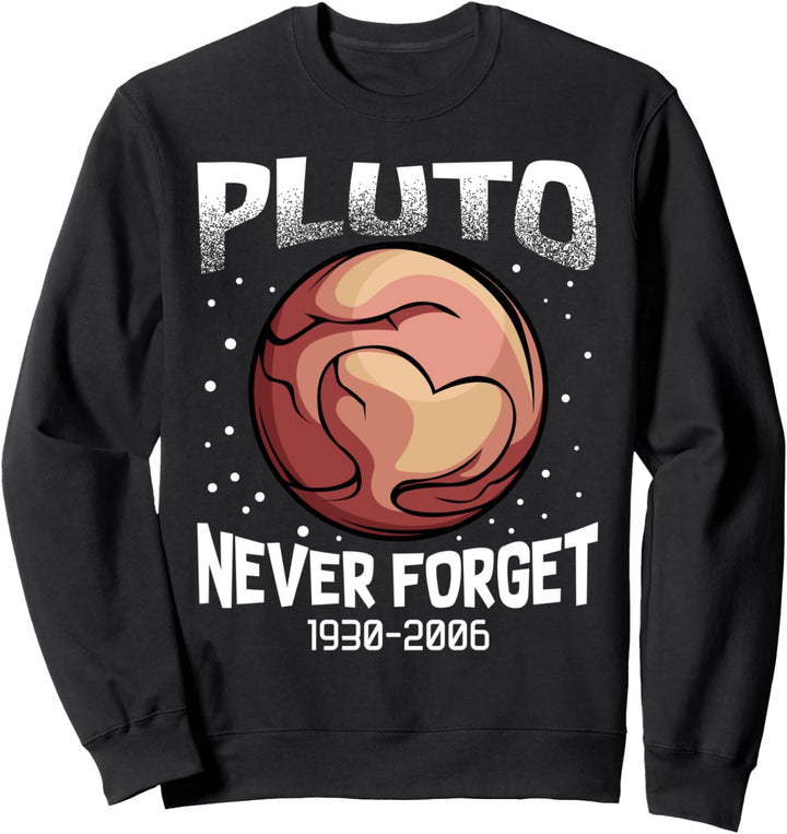 Pluto Never Forget 1930-2006 Planeten Astronomie Planet Sweatshirt