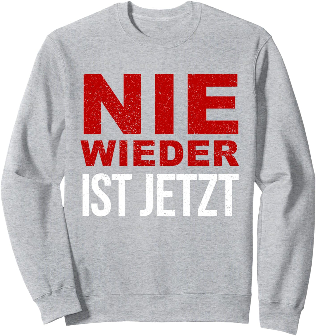 Nie wieder ist jetzt Sweatshirt