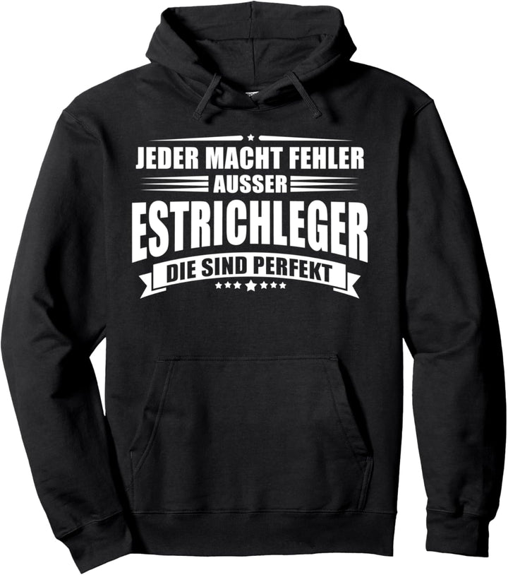 Jeder macht Fehler ausser Estrichleger die sind perfekt Pullover Hoodie