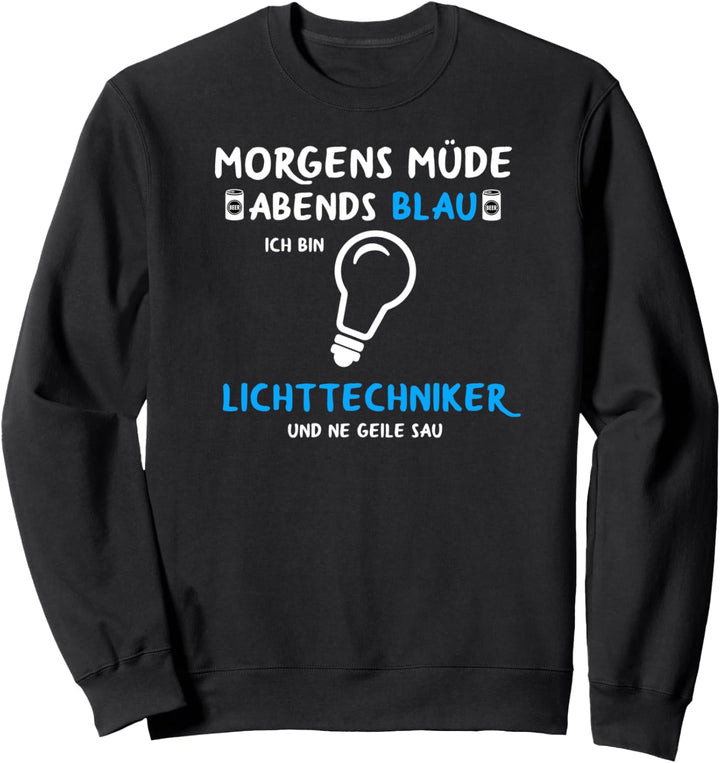 Bühnentechniker Morgens Müde Abends Blau Lichttechniker Sweatshirt