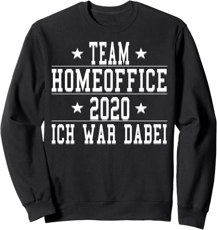 Team Homeoffice 2020 ich war dabei Sweatshirt
