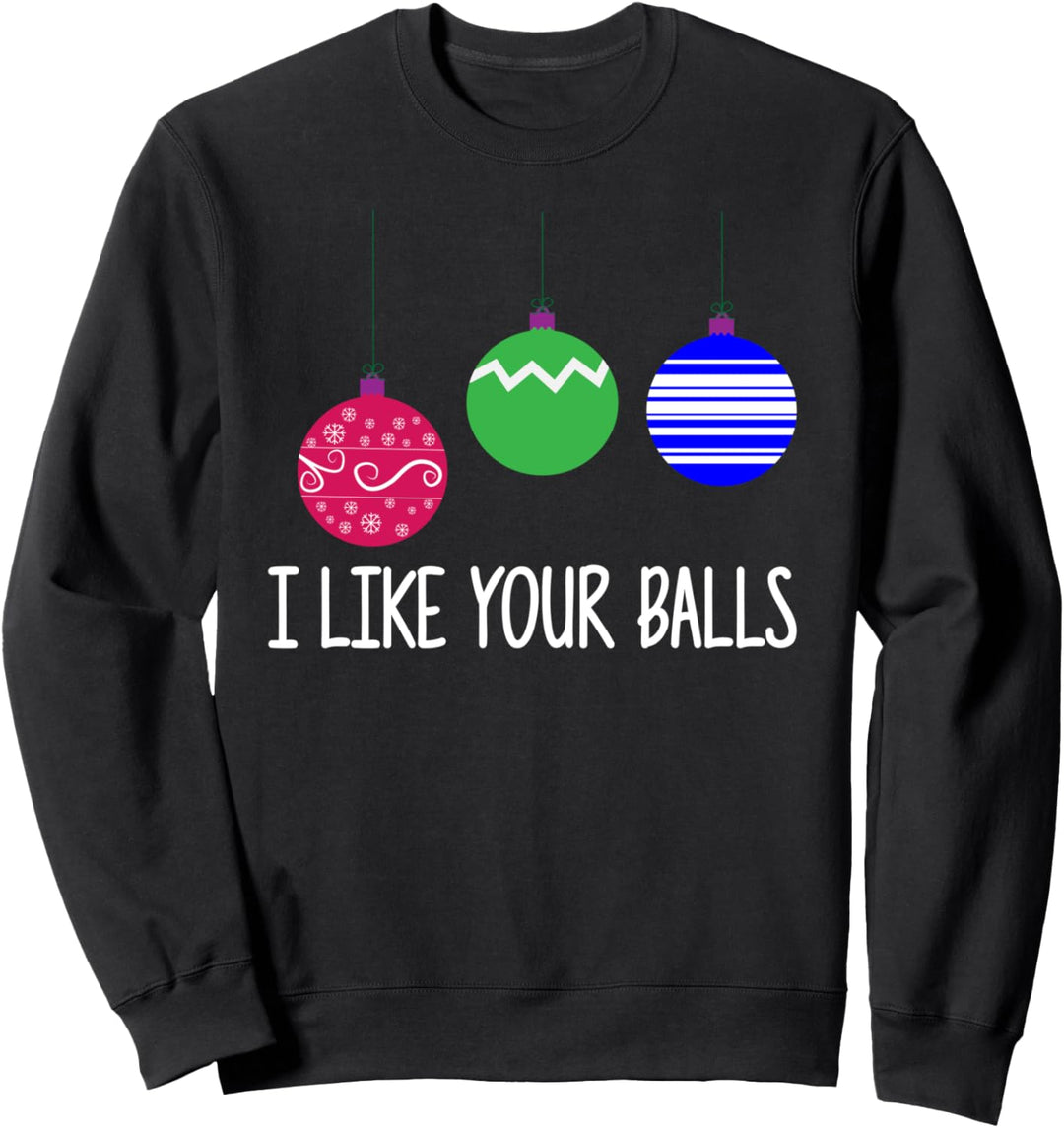 I Like Your Balls Hässlicher Weihnachtspullover T-Shirt Sweatshirt
