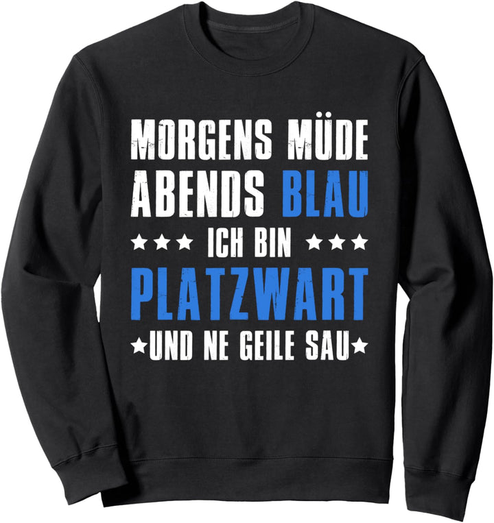 Morgen müde Abend Blau Ich bin Platzwart Sweatshirt
