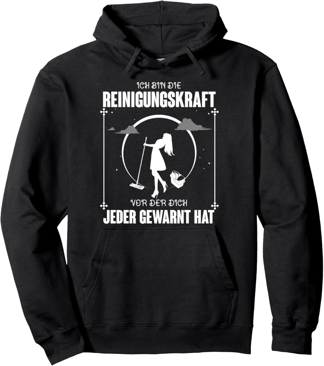 Ich bin die Reinigungskraft Putzfrau Geschenkidee Pullover Hoodie
