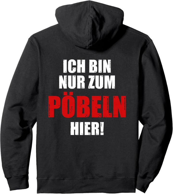 Backprint Ich bin nur zum pöbeln hier Pullover Hoodie