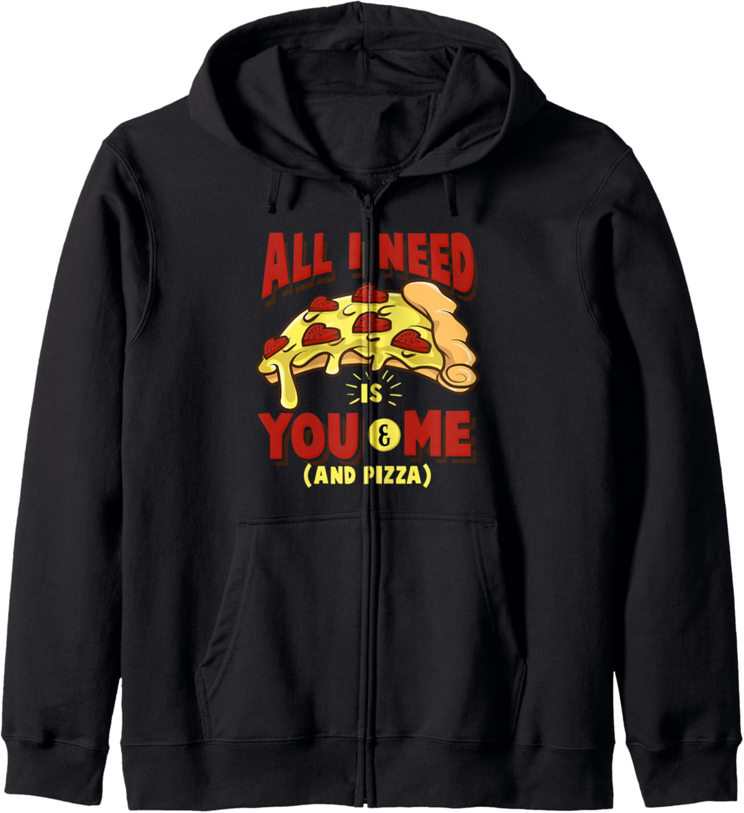 All I need is you and me and Pizza Kapuzenjacke