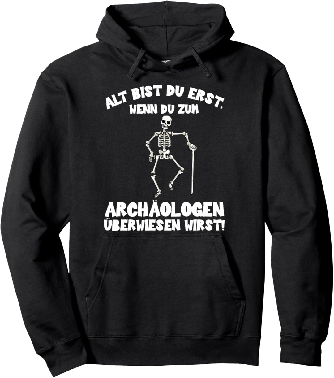 Alt bist Du erst - Skelett Geschenk Fun Geburtstag Party Pullover Hoodie