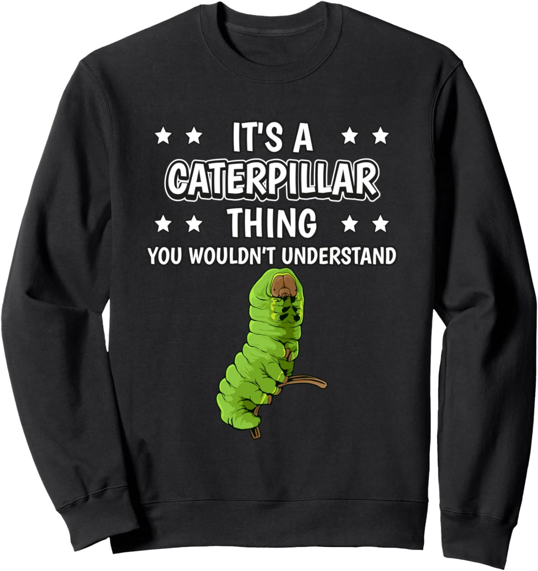 Ist so ein Raupe Ding Lustiger Spruch Raupen Sweatshirt