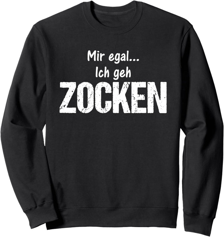 Virtuelles Zockerleben Zockerliebe - Mir egal ich geh zocken Sweatshirt