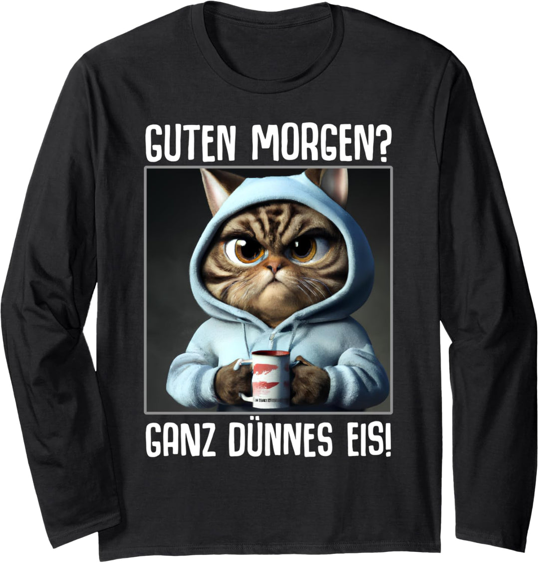 Guten Morgen Ganz dünnes Eis Kaffee Spruch Lustige Geschenke Langarmshirt