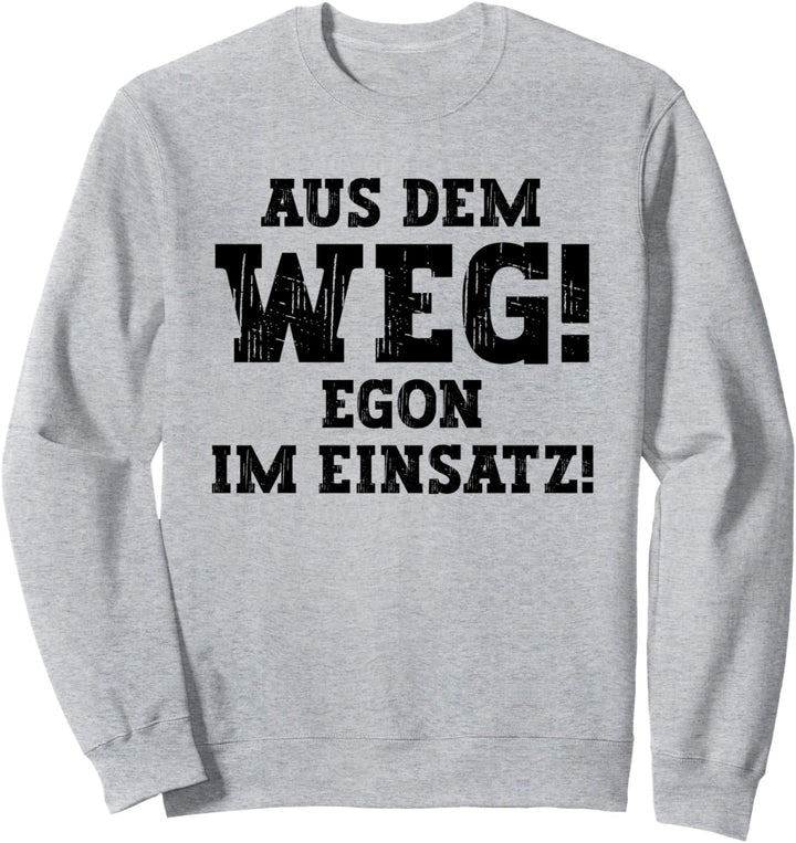 Egon Lustiger Spruch Aus Dem Weg Vorname Name Egon Sweatshirt