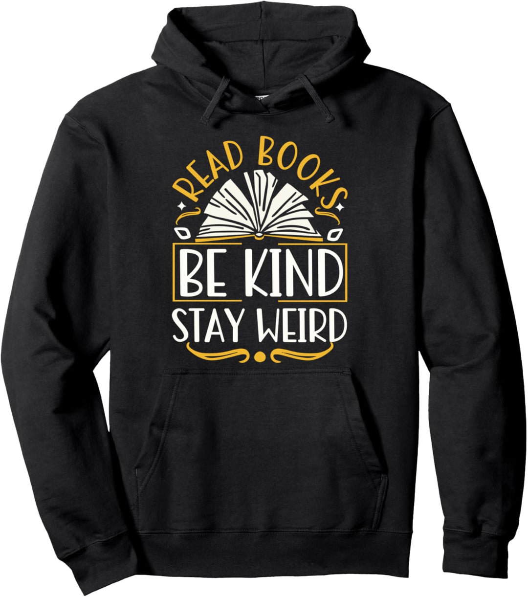 Read Books Be Kind Stay Weird Pullover Hoodie