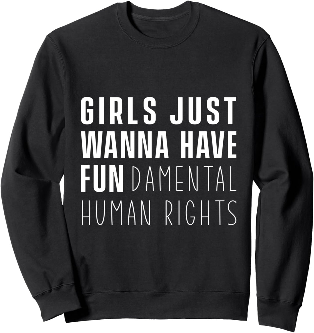 Mädchen Wollen Nur Grundlegende Menschenrechte Human Rights Sweatshirt