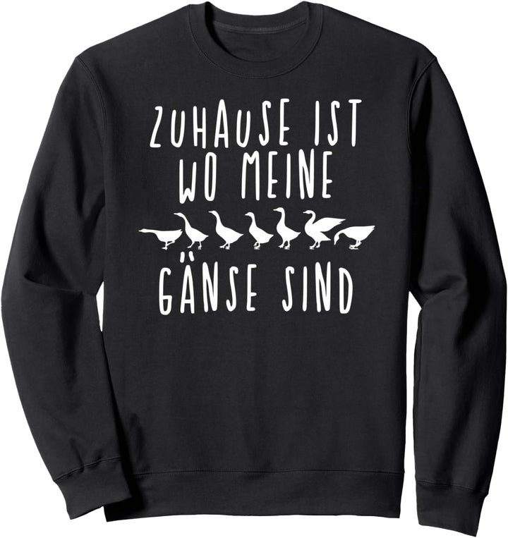 Zuhause Ist Wo Meine Gänse Sind Gans Bauernhof Landwirt Sweatshirt