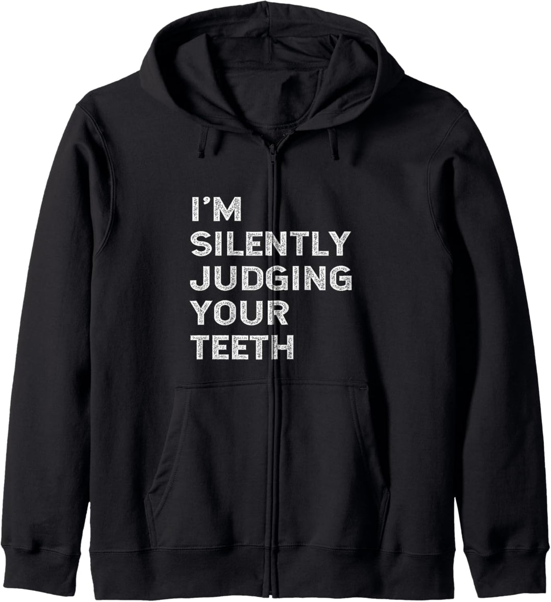 I'm Silently Judging Your Teeth Lustiges Zahnarzt-Zitat Kapuzenjacke