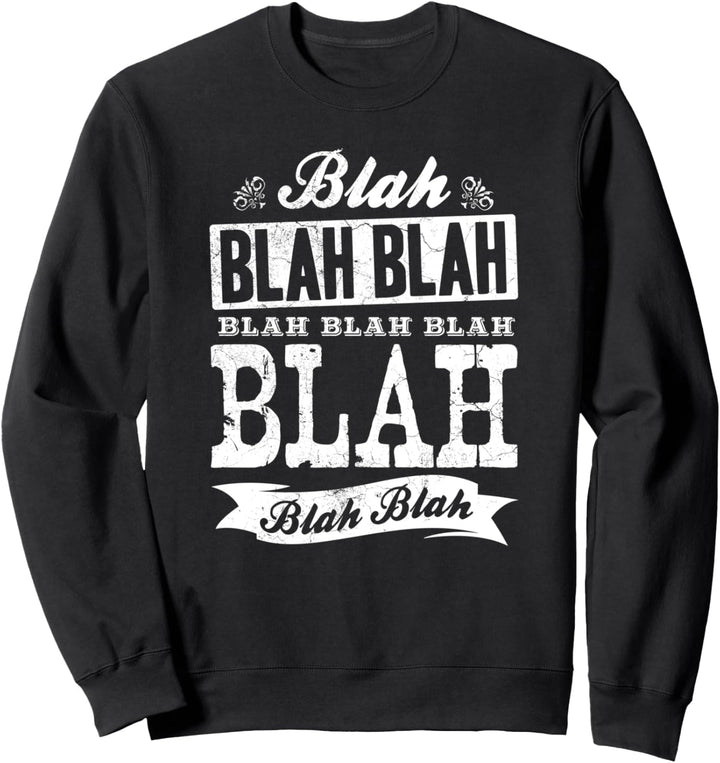 Lustiges Blah Blah Blah Blahblahblah Blablabla Bla Bla Bla Sweatshirt