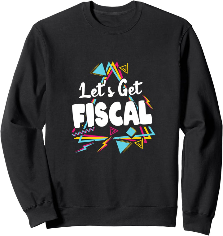 Let’s Get Fiscal | Funny Tax Accounting Workout Humor Sweatshirt