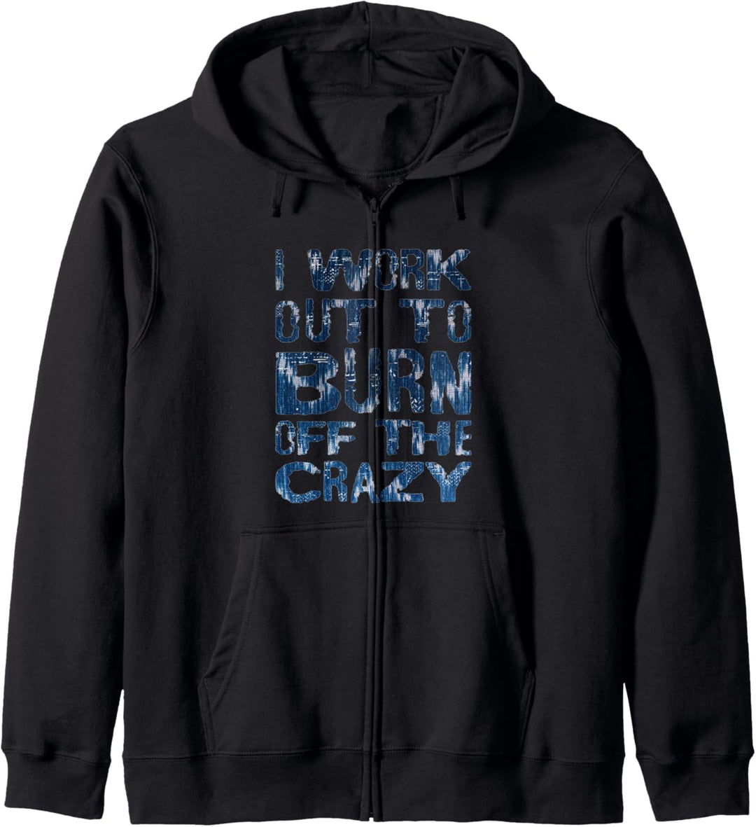 I Workout To Burn Off The Crazy Funny Workout Motivational Kapuzenjacke