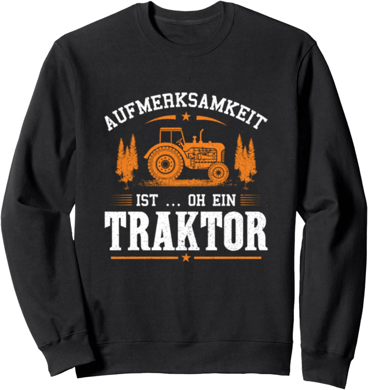Aufmerksamkeit Ist Oh Ein Traktor Lustiges Trecker Sweatshirt