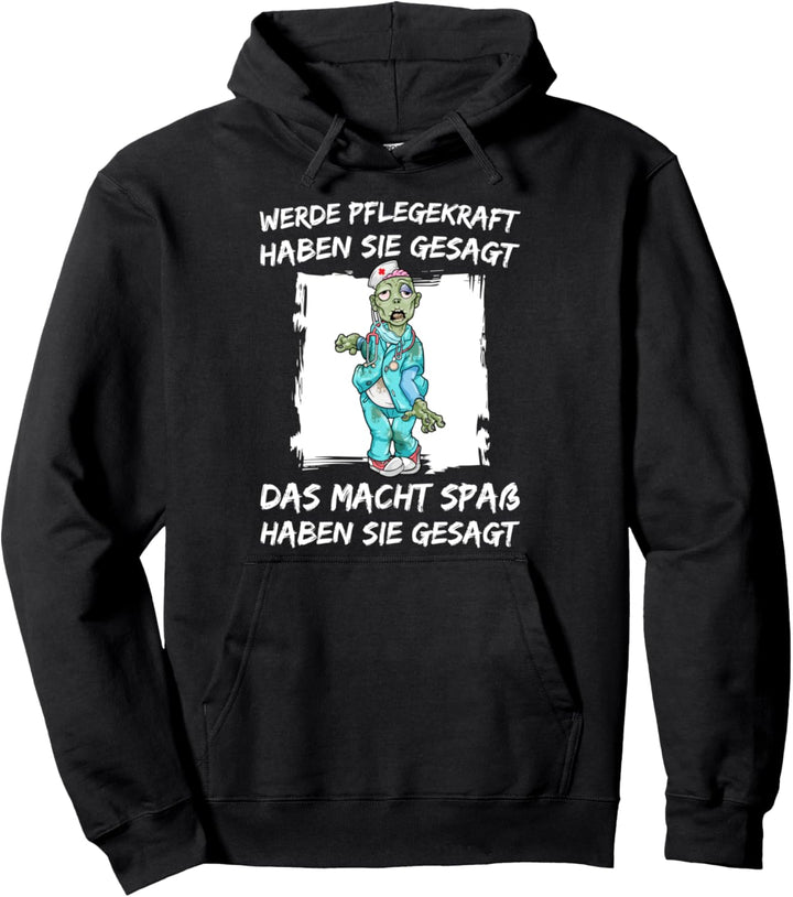Werde Pflegekraft Haben Sie Gesagt Das Macht Spass Pullover Hoodie