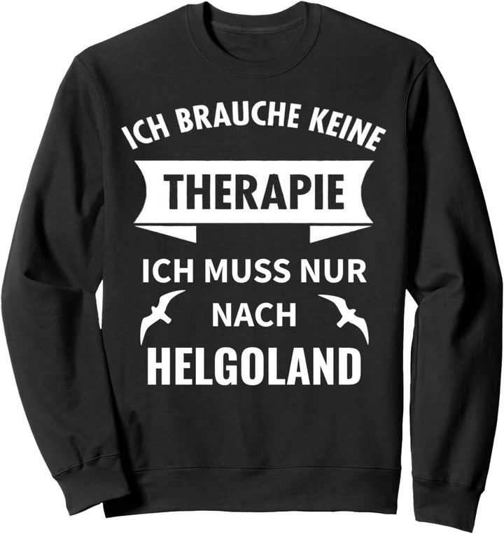 Helgoland Therapie Nordsee Insel Urlaub Geschenk Sweatshirt