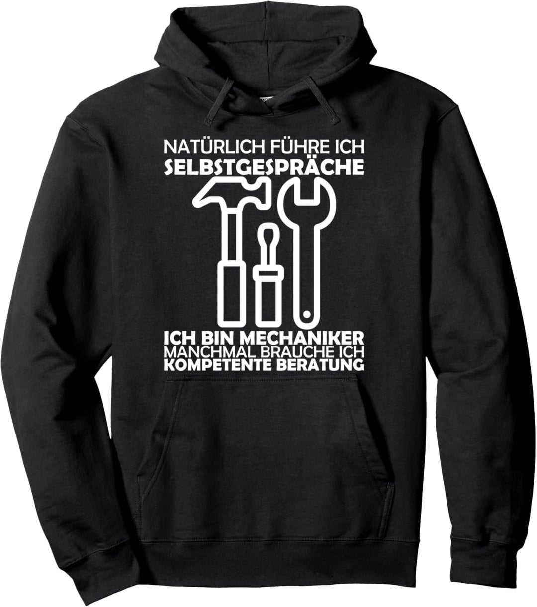 Natürlich führe ich Selbstgespräche - ich bin Mechaniker Pullover Hoodie